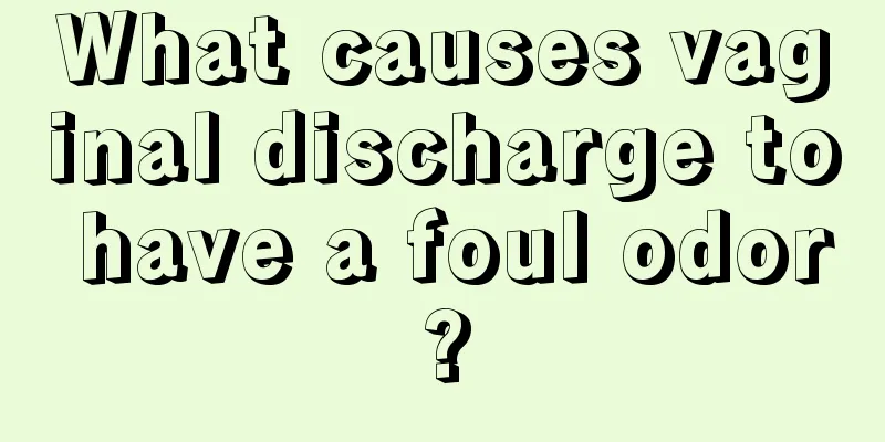 What causes vaginal discharge to have a foul odor?