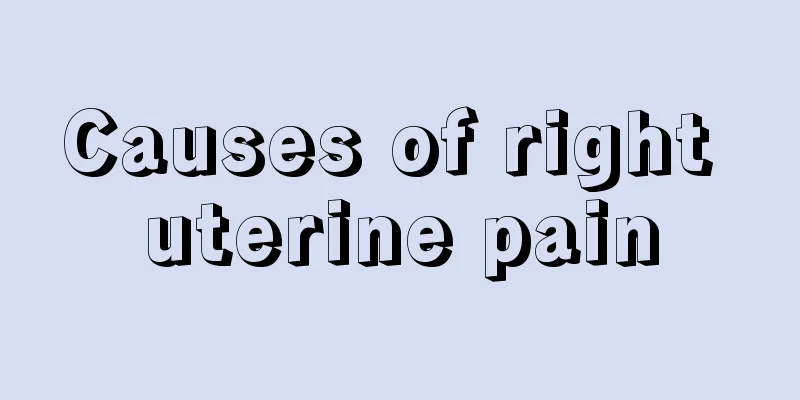 Causes of right uterine pain