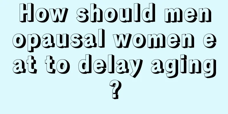 How should menopausal women eat to delay aging?