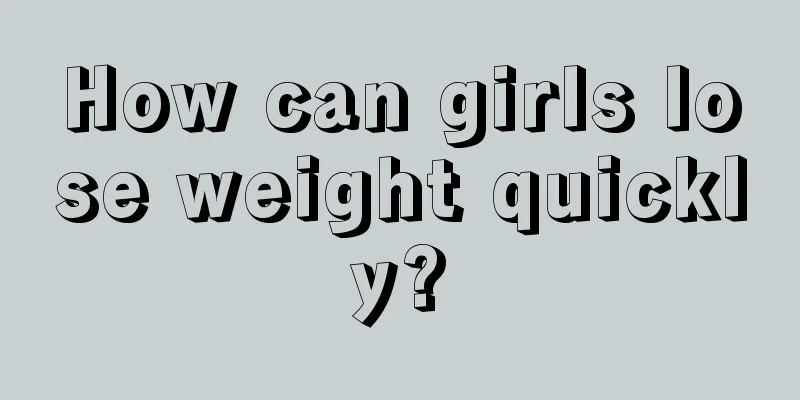 How can girls lose weight quickly?