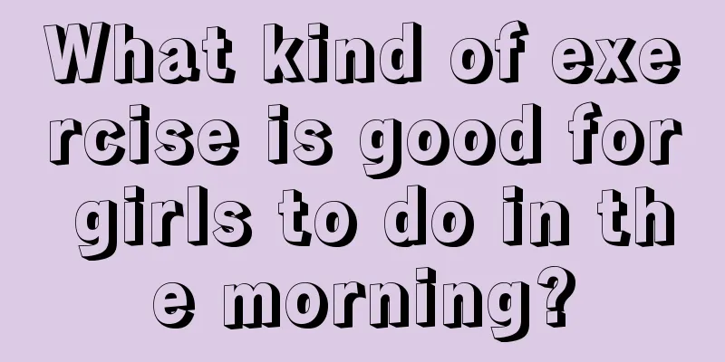 What kind of exercise is good for girls to do in the morning?