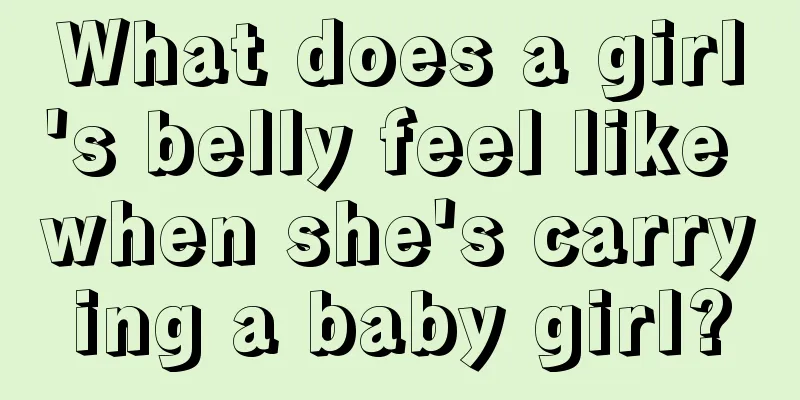 What does a girl's belly feel like when she's carrying a baby girl?