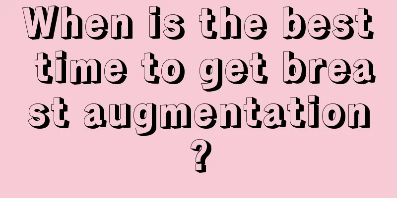 When is the best time to get breast augmentation?