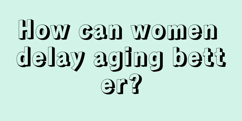 How can women delay aging better?