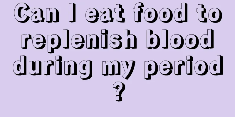 Can I eat food to replenish blood during my period?