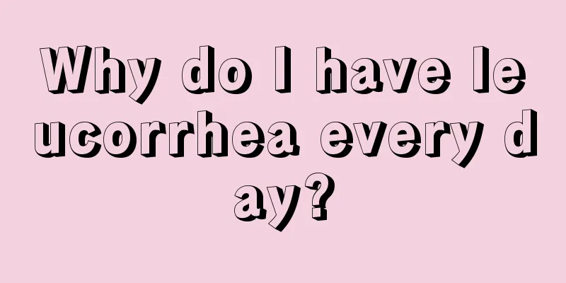 Why do I have leucorrhea every day?