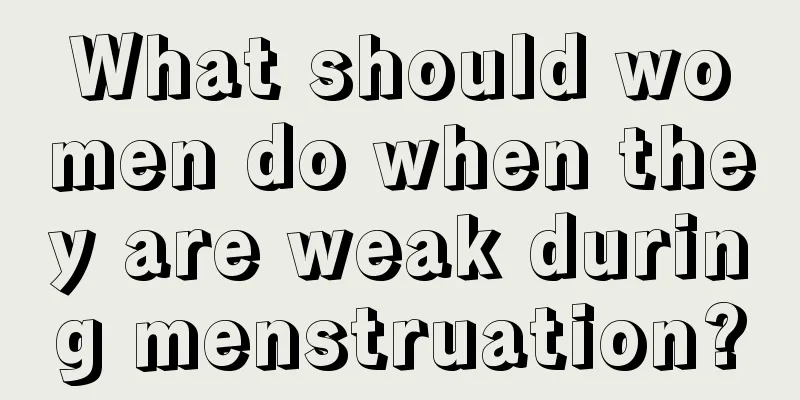 What should women do when they are weak during menstruation?