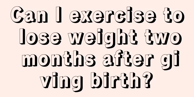 Can I exercise to lose weight two months after giving birth?