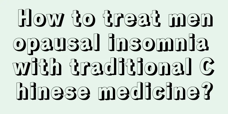 How to treat menopausal insomnia with traditional Chinese medicine?