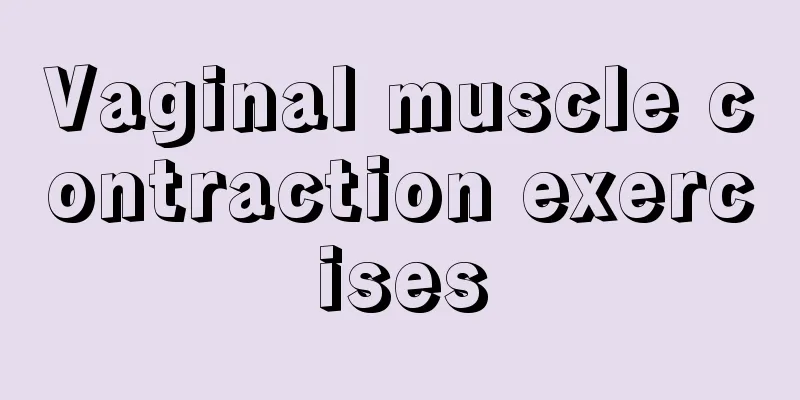 Vaginal muscle contraction exercises