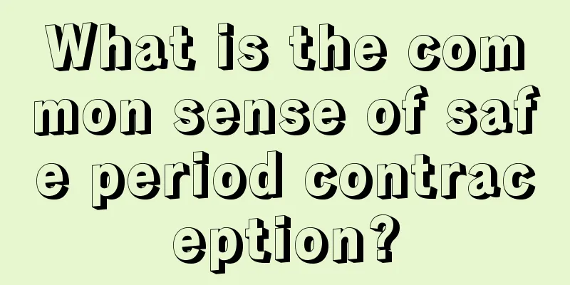 What is the common sense of safe period contraception?