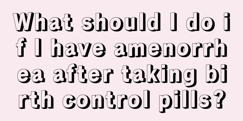 What should I do if I have amenorrhea after taking birth control pills?