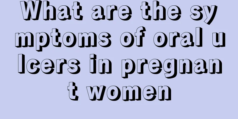 What are the symptoms of oral ulcers in pregnant women