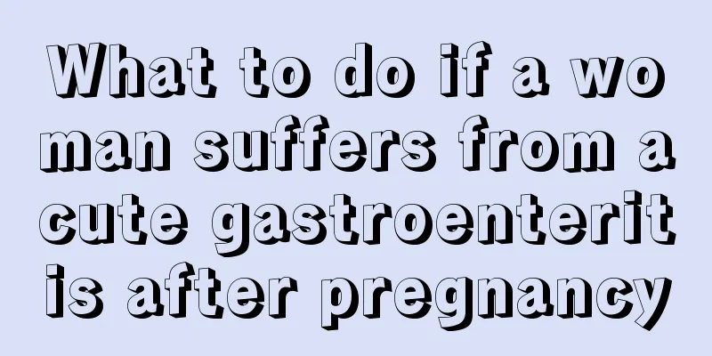 What to do if a woman suffers from acute gastroenteritis after pregnancy