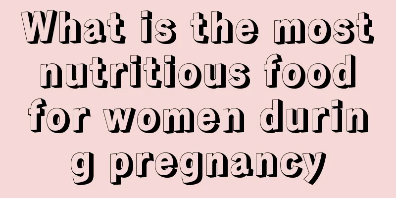 What is the most nutritious food for women during pregnancy