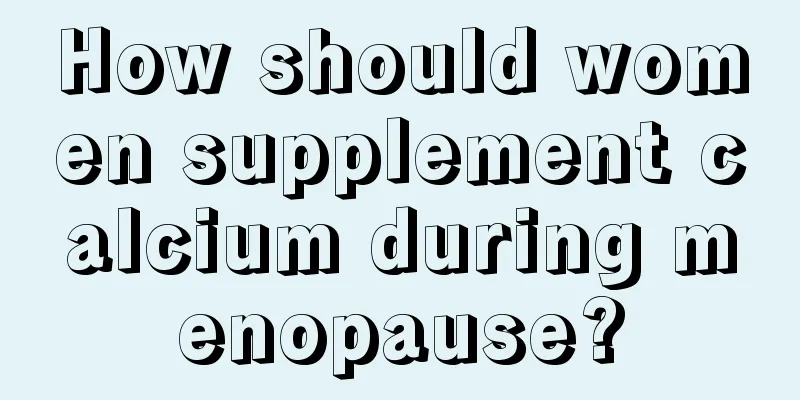 How should women supplement calcium during menopause?