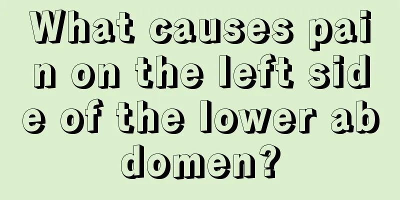 What causes pain on the left side of the lower abdomen?