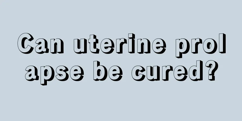 Can uterine prolapse be cured?