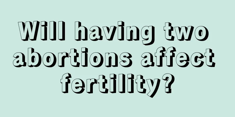 Will having two abortions affect fertility?