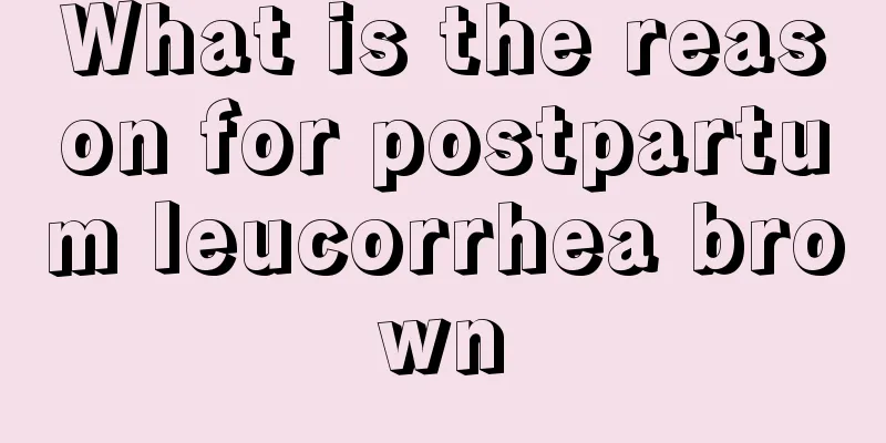 What is the reason for postpartum leucorrhea brown