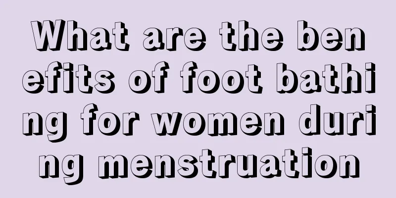 What are the benefits of foot bathing for women during menstruation