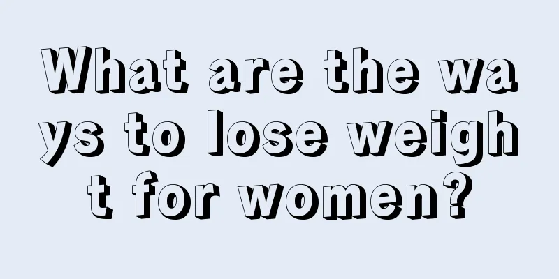 What are the ways to lose weight for women?