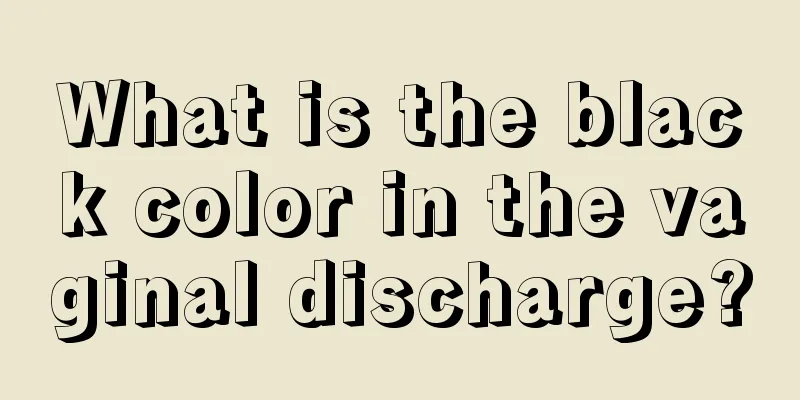 What is the black color in the vaginal discharge?