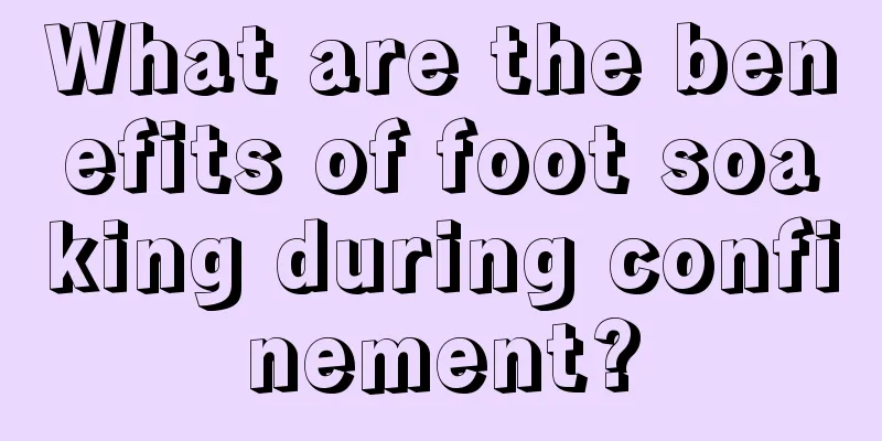 What are the benefits of foot soaking during confinement?