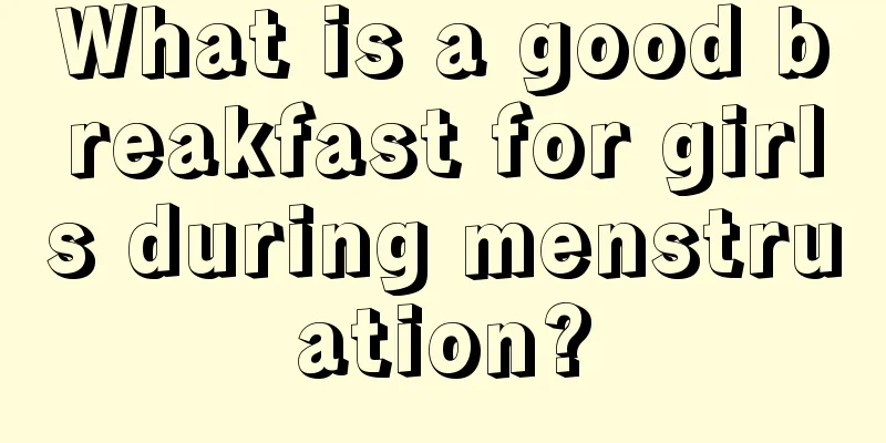 What is a good breakfast for girls during menstruation?