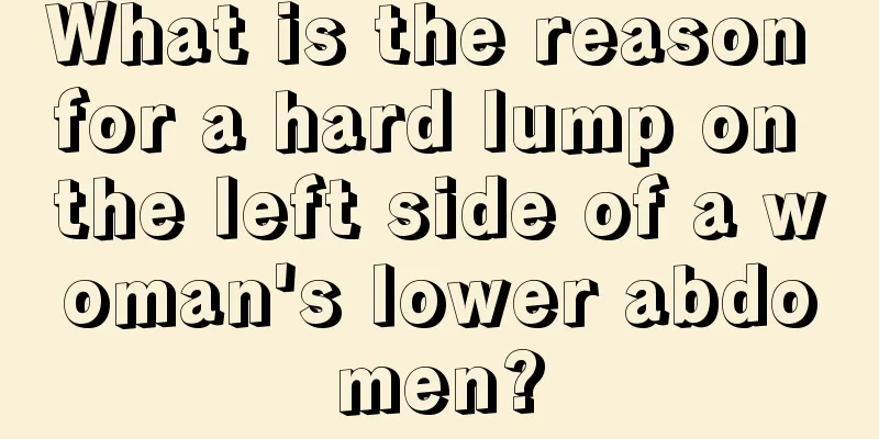 What is the reason for a hard lump on the left side of a woman's lower abdomen?