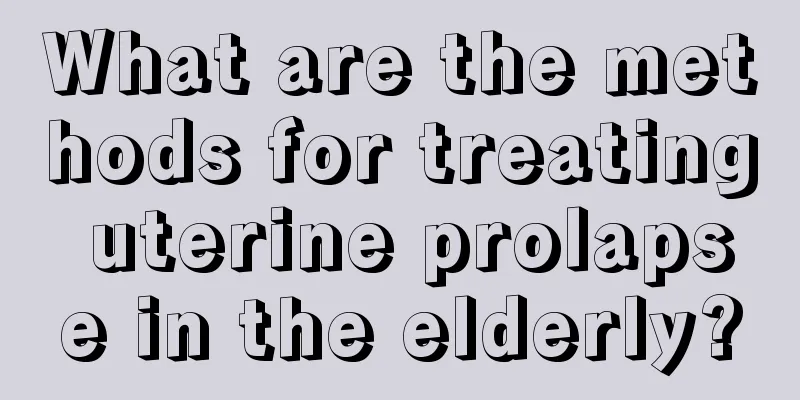 What are the methods for treating uterine prolapse in the elderly?