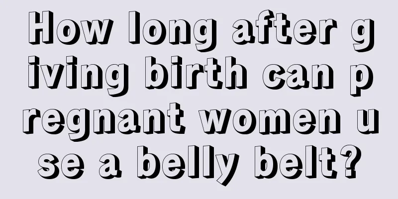 How long after giving birth can pregnant women use a belly belt?