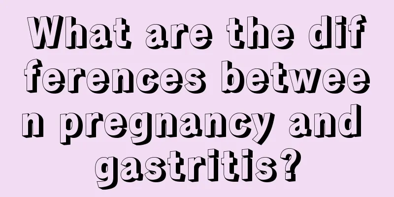 What are the differences between pregnancy and gastritis?