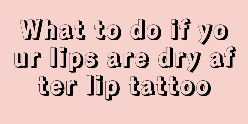 What to do if your lips are dry after lip tattoo