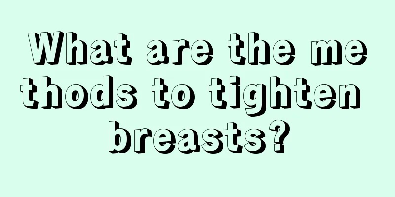 What are the methods to tighten breasts?