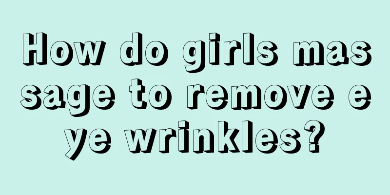 How do girls massage to remove eye wrinkles?