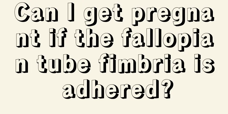 Can I get pregnant if the fallopian tube fimbria is adhered?