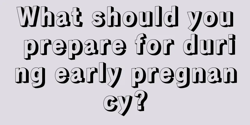 What should you prepare for during early pregnancy?