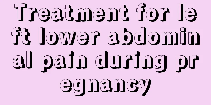 Treatment for left lower abdominal pain during pregnancy