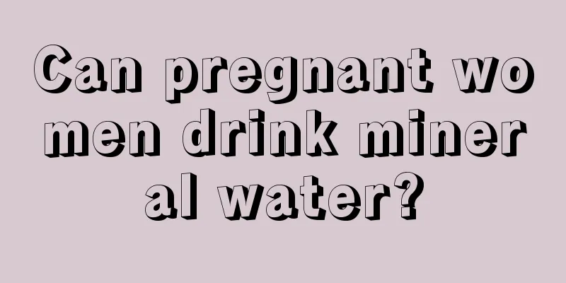 Can pregnant women drink mineral water?