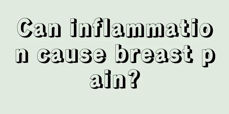 Can inflammation cause breast pain?