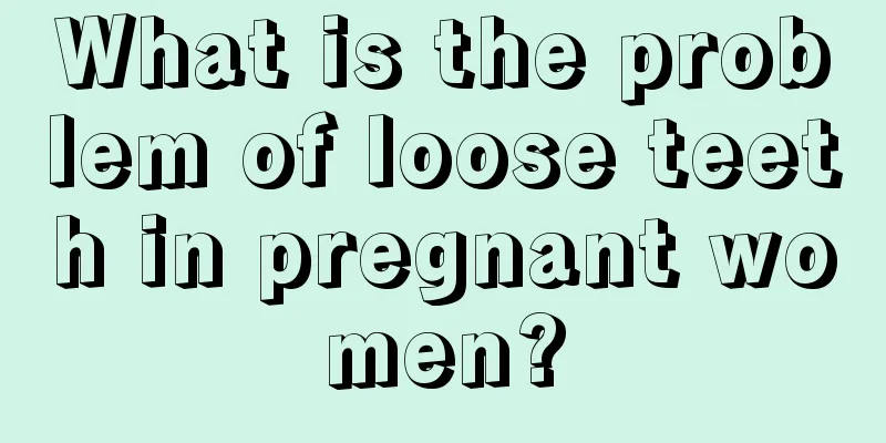 What is the problem of loose teeth in pregnant women?