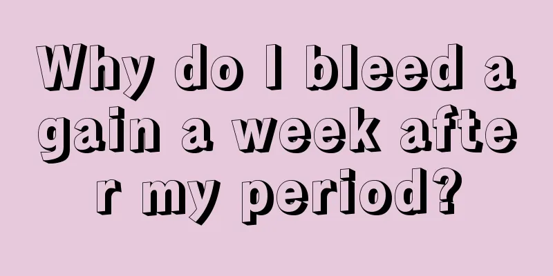 Why do I bleed again a week after my period?