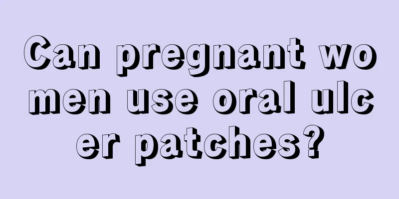 Can pregnant women use oral ulcer patches?