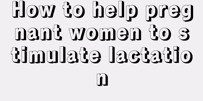 How to help pregnant women to stimulate lactation