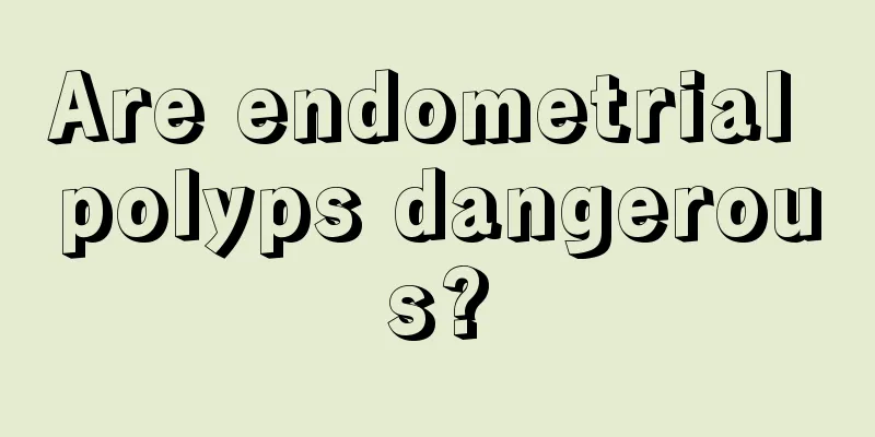 Are endometrial polyps dangerous?