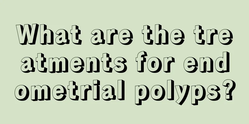 What are the treatments for endometrial polyps?