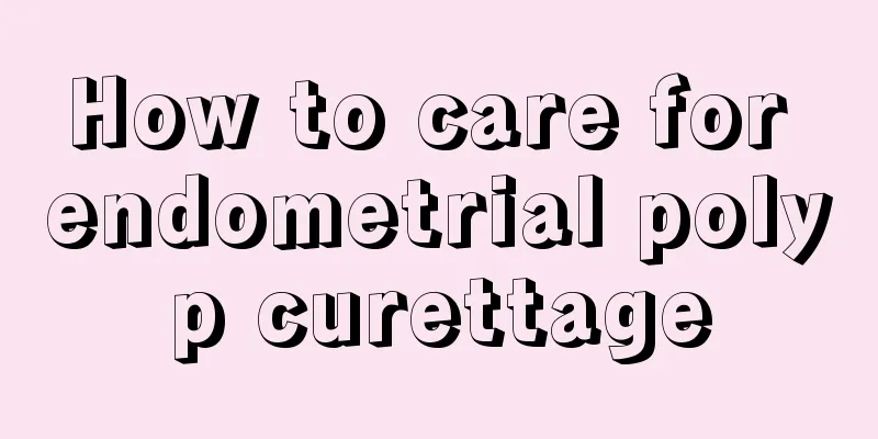 How to care for endometrial polyp curettage