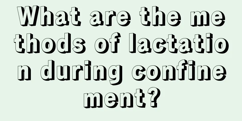 What are the methods of lactation during confinement?