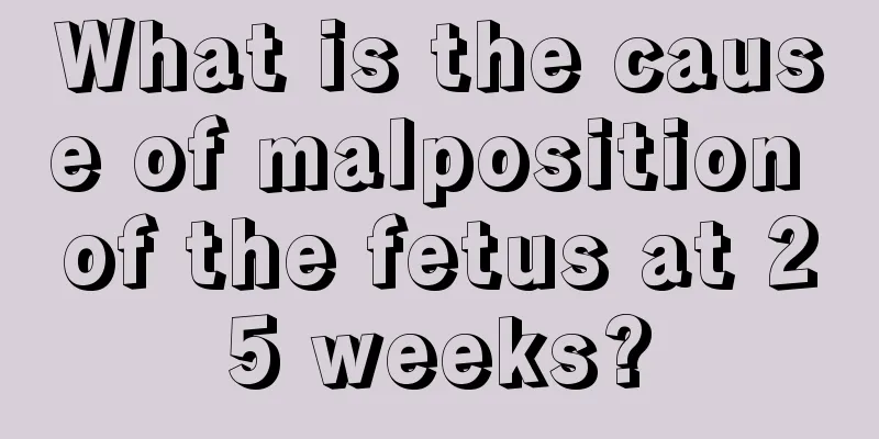 What is the cause of malposition of the fetus at 25 weeks?